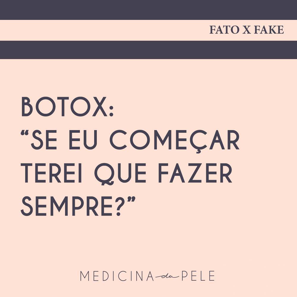 Botox: “Se eu começar terei que fazer sempre?”