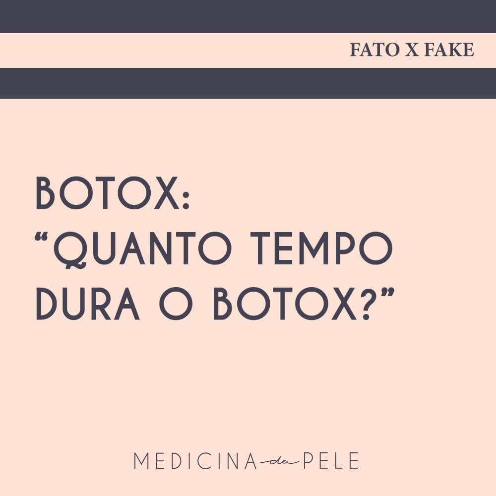 Botox: “Quanto tempo dura o Botox”?