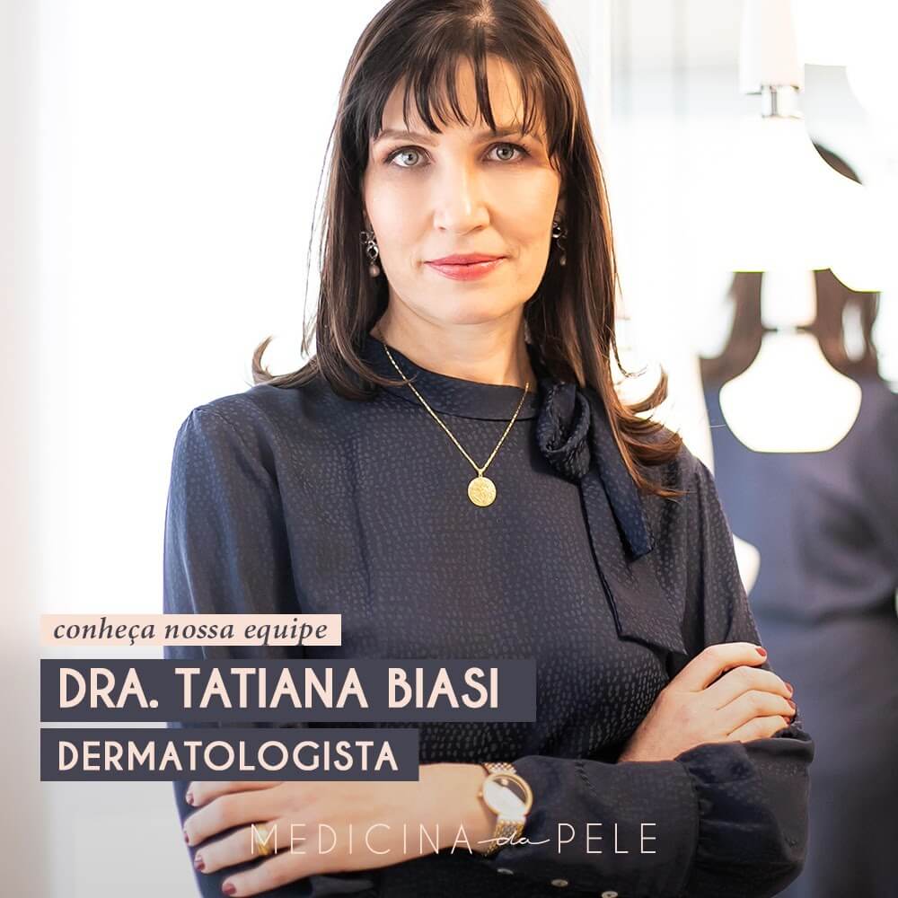 Conheça nossa equipe: Dra. Tatiana Biasi – Dermatologista